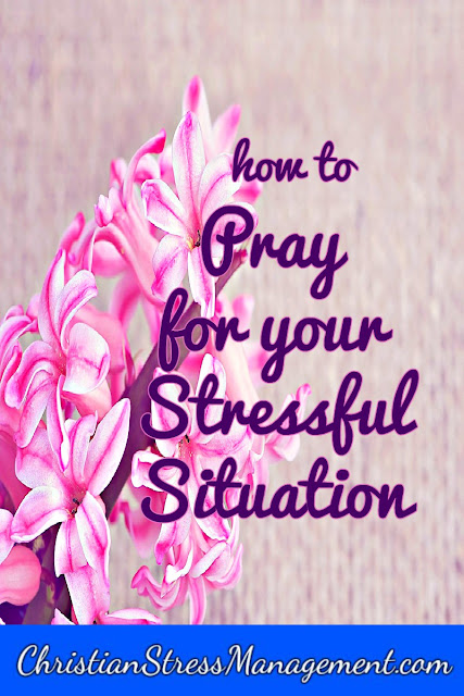 How to pray for your stressful situation