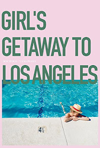 GIRL'S GETAWAY TO LOS ANGELES