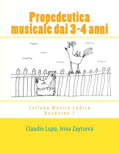 Propedeutica Musicale Dai 3-4 Anni: Volume 1