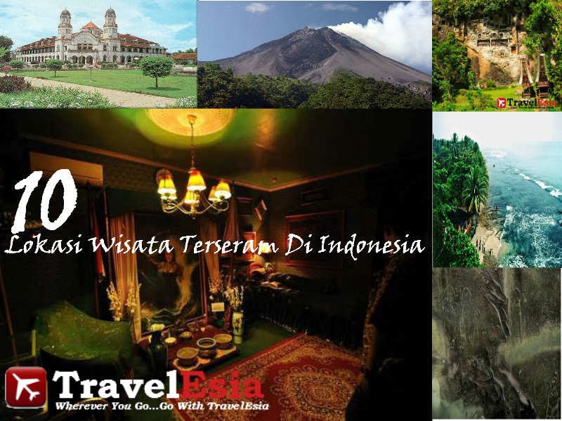 Lokasi Wisata Terseram Di Indonesia