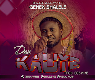 Music: Genex Shalele - Dan Kauye