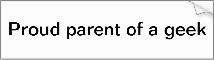 http://www.zazzle.com/proud_parent_of_a_geek_bumper_sticker-128772538689664110