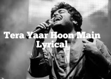 Lyrics of Tera Yaar Hoon Mai | Arijit Singh
