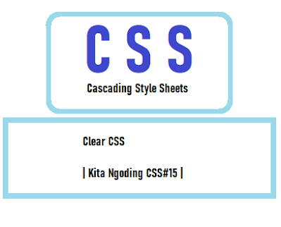 Clear CSS |Kita Ngoding CSS#15|