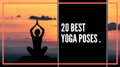 yoga , exercise , fitness, fit ,workout , health,20 BEST YOGA POSES