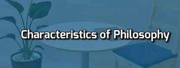 Conceptions of philosophy and Characteristics