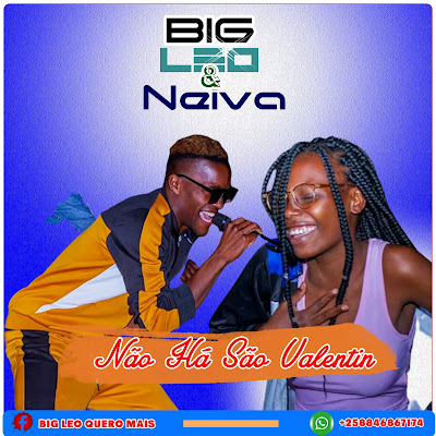 Big Leo - Não Há São Valentin (feat. Neiva) | Download Mp3