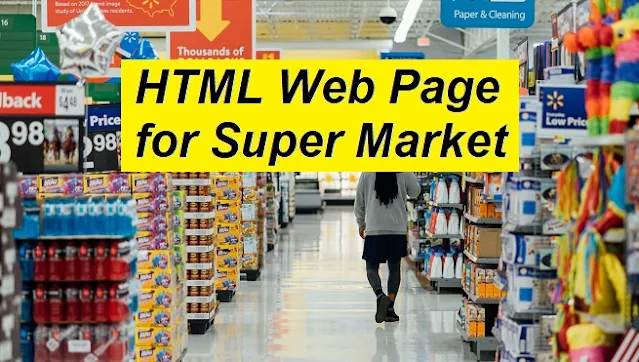 HTML Web Page Creation for Super Market, HTML Web Page Designing for Super Market, HTML Web Page, SBITONLINE, SBIT Online, SBIT Subhash Bhakt, SB Information Technology
