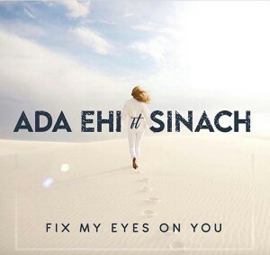 [Audio&Video lyrics] Ada_FT_Sinach_ Fix My Eyes on You