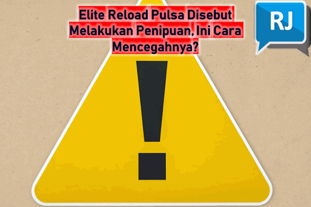 Elite Reload Pulsa Disebut Melakukan Penipuan, Ini Cara Mencegahnya?