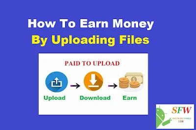Earn Money By Upload File, Top website Paid To Upload