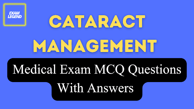 Cataract Management Medical Exam MCQ Questions With Answers