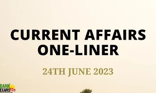 Current Affairs One-Liner : 24th June 2023