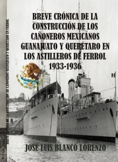 Breve-Cronica-de-la-construccion-de-los-canoneros-mexicanos-Guanajuato-y-Queretaro-en-los-astilleros-de-Ferrol-1933-1936.jpg