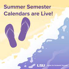 LSU Academic Calendar 2022-2023 Important Dates, LSU academic calendar SUMMER SEMESTER 2022 LSU SUMMER