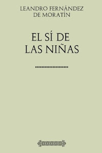 ©DeSCarGar. Leando Fernández de Moratín. El sí de las niñas Audio libro. por CreateSpace Independent Publishing Platform