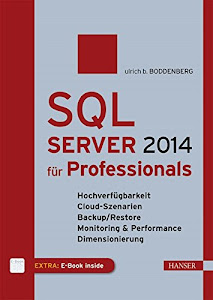 SQL Server 2014 für Professionals: Hochverfügbarkeit, Cloud-Szenarien, Backup/Restore, Monitoring & Performance, Dimensionierung