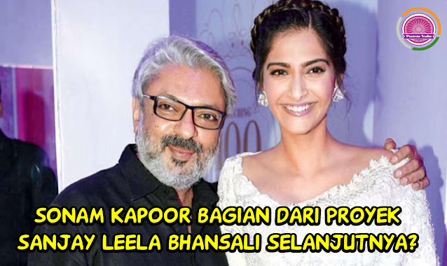 Sonam Kapoor Bagian dari Proyek Sanjay Leela Bhansali Selanjutnya?