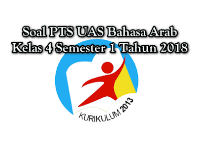 Soal PTS UAS Bahasa Arab Kelas 4 Semester 1 Tahun 2018