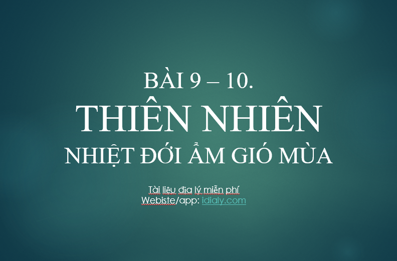 THIÊN NHIÊN NHIỆT ĐỚI ẨM GIÓ MÙA