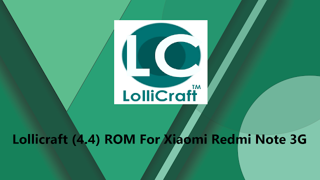 LolliCraft ROM (4.4) For Xiaomi Redmi Note 3G (ROM Review+ Download Links)