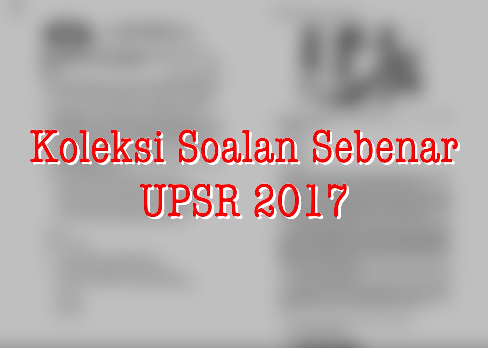 Koleksi Soalan Sebenar Upsr Tahun 2017 Media Kabar Malay