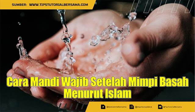 Cara Mandi Wajib Setelah Mimpi Basah Menurut Islam