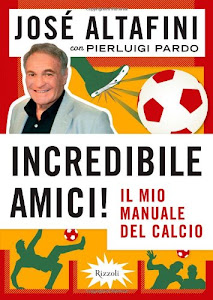 Incredibile amici! Il mio manuale del calcio