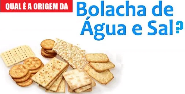 Qual é a origem da Bolacha de água e sal?