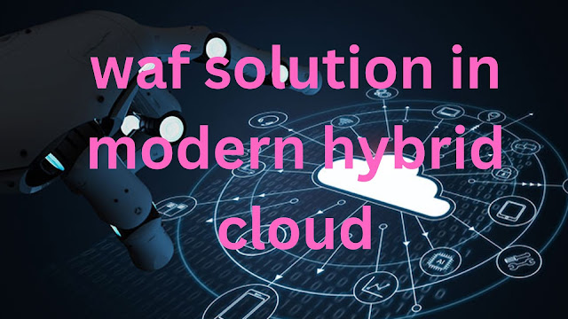 waf solution in modern hybrid cloud