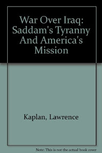 War Over Iraq: Saddam's Tyranny And America's Mission