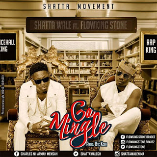 Shatta Wale Ft. Flowking Stone Go Mingle (Prod. by K.C Beatz)