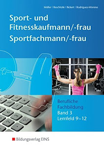 Sport- und Fitnesskaufmann & Sportfachfrau/Sportfachmann / Berufliche Grund- und Fachbildung: Sport- und Fitnesskaufmann & ... Fachbildung: Lernfelder 9-12: Schülerband