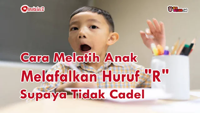 5 Cara Melatih Anak Lancar Bicara Supaya Tidak Kebablasan Cadel Sampai Dewasa