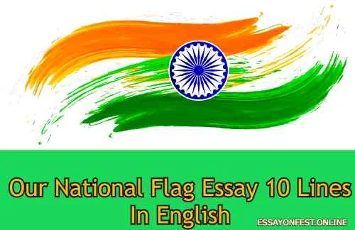 Our National Flag Essay 10 Lines In English