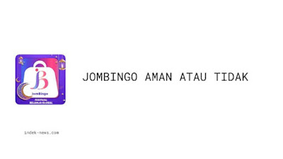 Jombingo Aman atau Tidak? Simak Ulasan Lengkapnya