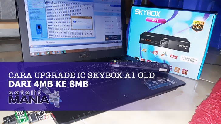 Cara Upgrade Receiver Skybox A1 Old 4MB ke 8 MB