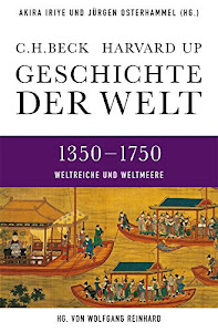 Geschichte der Welt 1350-1750: Weltreiche und Weltmeere