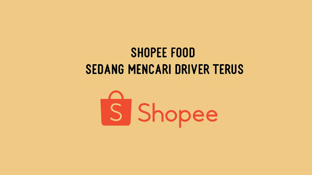 Shopee Food Sedang Mencari Driver Terus