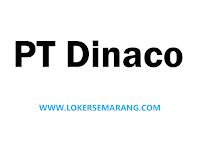 Lowongan Kerja PT Dinaco Semarang Bulan Desember 2022