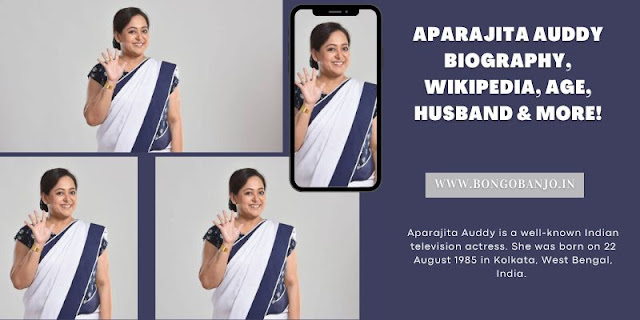Aparajita Auddy Biography, Wikipedia, Age, Husband