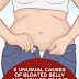 5 Unusual Causes of Bloated Belly and How to Beat It