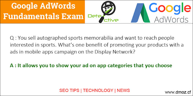 You sell autographed sports memorabilia and want to reach people interested in sports. What’s one benefit of promoting your products with a ads in mobile apps campaign on the Display Network?