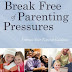 Book Review: Break Free of Parenting Pressures