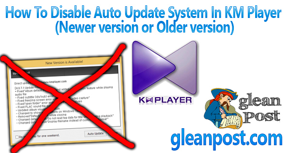 How To Disable Auto Update System In KMPlayer (Newer version or Older version)