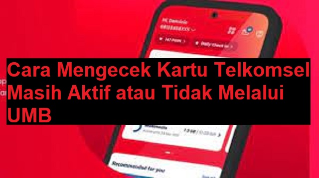 Cara Mengecek Kartu Telkomsel Masih Aktif atau Tidak