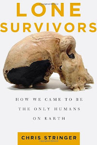 Lone Survivors: How We Came to Be the Only Humans on Earth