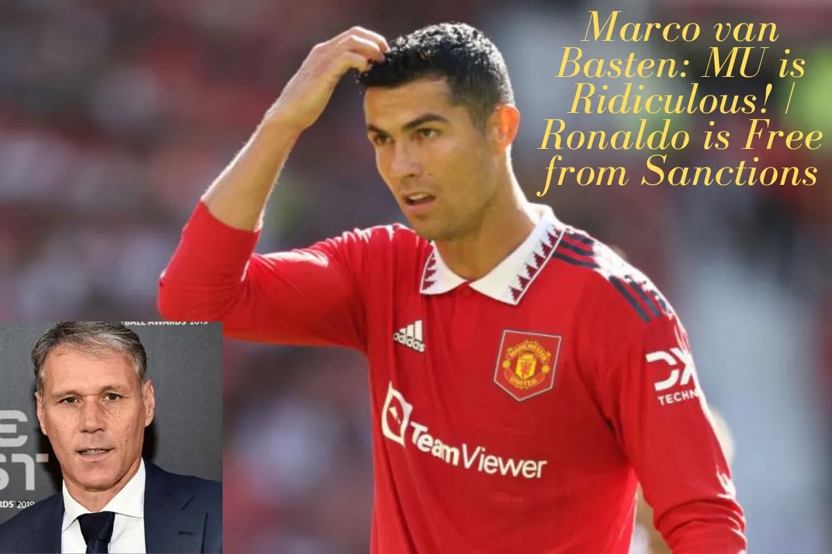 Marco van Basten: MU is Ridiculous! | Ronaldo is Free from Sanctions