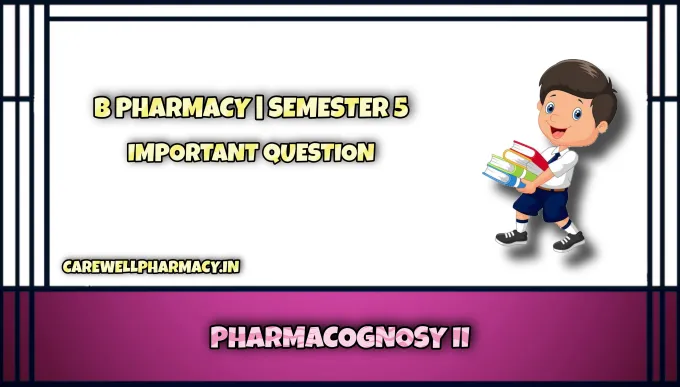 Pharmacognosy II Important Questions