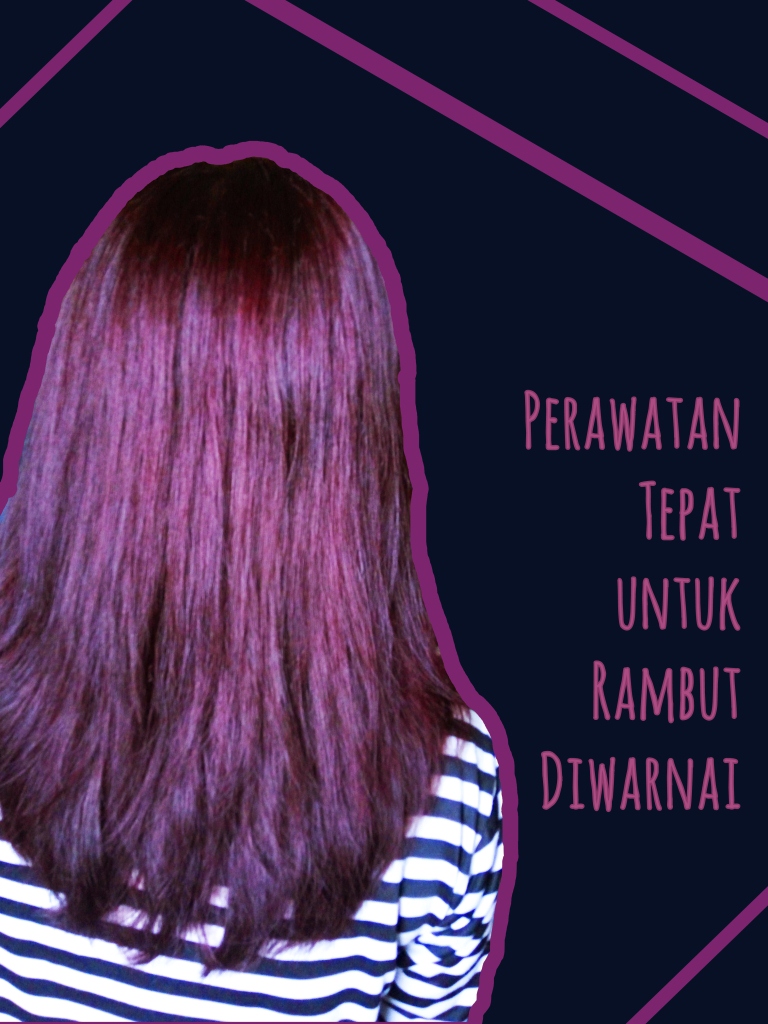 Perawatan Tepat Untuk Rambut Diwarnai Catatan Si Merah